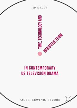 portada Time, Technology and Narrative Form in Contemporary US Television Drama: Pause, Rewind, Record