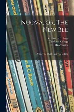 portada Nuova, or, The New Bee: a Story for Children of Five to Fifty