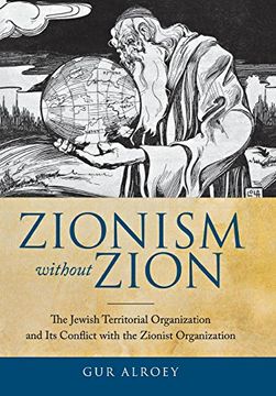 portada Zionism Without Zion: The Jewish Territorial Organization and its Conflict With the Zionist Organization (en Inglés)
