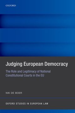 portada Judging European Democracy: The Role and Legitimacy of National Constitutional Courts in the EU (en Inglés)