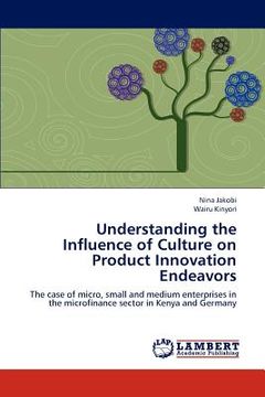 portada understanding the influence of culture on product innovation endeavors (en Inglés)