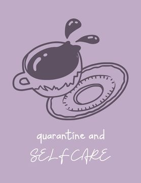 portada Quarantine And Self Care: For Adults For Autism Moms For Nurses Moms Teachers Teens Women With Prompts Day and Night Self Love Gift (in English)