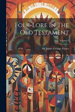 portada Folk-Lore in the old Testament; Volume 2 (en Inglés)