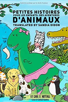 portada Petites Histoires Pour les Enfants: Des Aventures D'animaux (French) (en Francés)