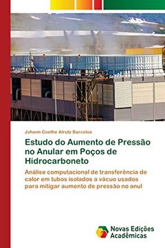 portada Estudo do Aumento de Pressão no Anular em Poços de Hidrocarboneto: Análise Computacional de Transferência de Calor em Tubos Isolados a Vácuo Usados Para Mitigar Aumento de Pressão no Anul