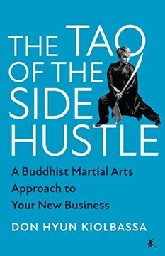 portada The tao of the Side Hustle: A Buddhist Martial Arts Approach to Your new Business (en Inglés)