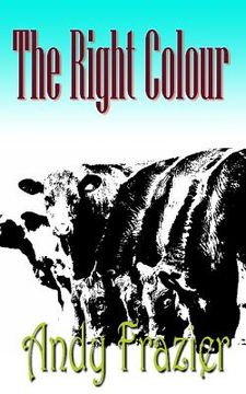 portada The Right Colour: A novel about a cow (in English)