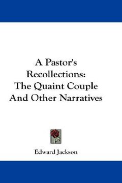 portada a pastor's recollections: the quaint couple and other narratives (en Inglés)