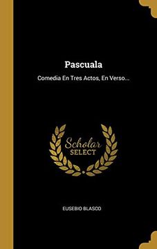 portada Pascuala: Comedia en Tres Actos, en Verso.