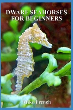 portada Dwarf Seahorses For Beginners