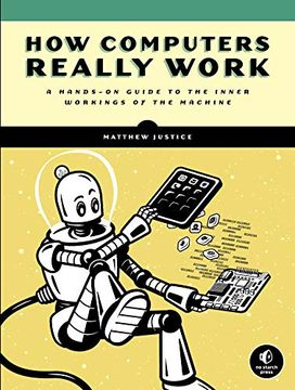 portada How Computers Really Work: A Hands-On Guide to the Inner Workings of the Machine (in English)