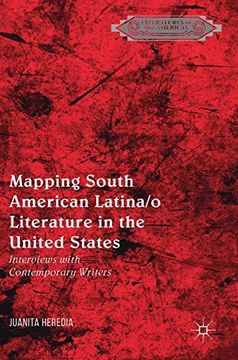 portada Mapping South American Latina/o Literature in the United States: Interviews with Contemporary Writers (Literatures of the Americas)