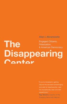 portada The Disappearing Center: Engaged Citizens, Polarization, and American Democracy (en Inglés)