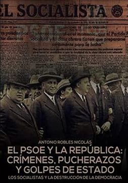 portada El Psoe y la República: Crímenes,Pucherazos y Golpes de Estado (in Spanish)