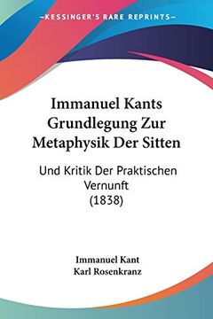 portada Immanuel Kants Grundlegung zur Metaphysik der Sitten: Und Kritik der Praktischen Vernunft (en Alemán)
