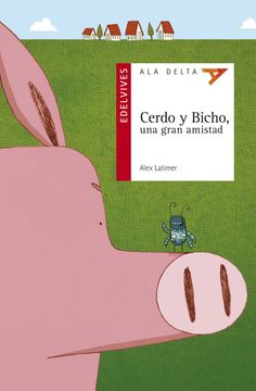 portada Cerdo y Bicho una Gran Amistad (Ala Delta (Serie Roja), Band 78) (in Spanish)