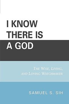 portada i know there is a god: the wise, living, and loving watchmaker