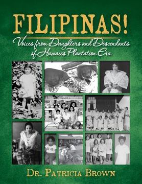 portada FILIPINAS! Voices from Daughters and Descendants of Hawaii's Plantation Era (en Inglés)