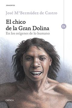 portada El chico de la gran dolina: En los orígenes de lo humano (in Spanish)