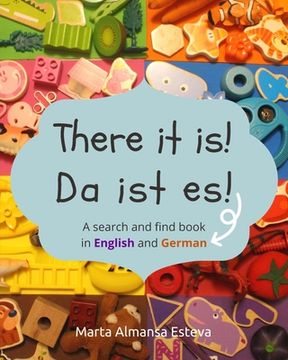 portada There it is! Da ist es!: A search and find book in English and German