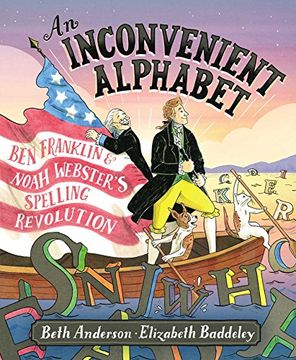 portada An Inconvenient Alphabet: Ben Franklin & Noah Webster's Spelling Revolution (en Inglés)