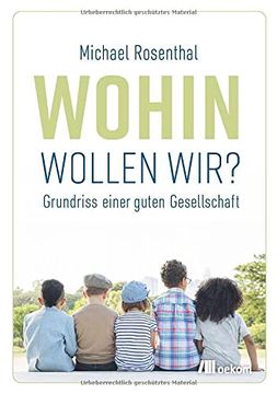 portada Wohin Wollen Wir? Grundriss Einer Guten Gesellschaft (in German)