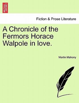 portada a chronicle of the fermors horace walpole in love, vol. i (en Inglés)