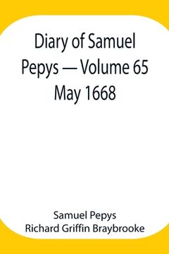 portada Diary of Samuel Pepys - Volume 65: May 1668