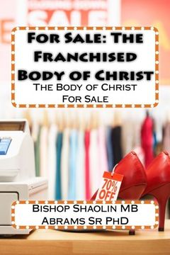 portada For Sale: The Franchised Body of Christ: The Body of Christ For Sale