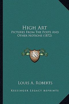 portada high art: pictures from the poets and other notions (1872) (en Inglés)
