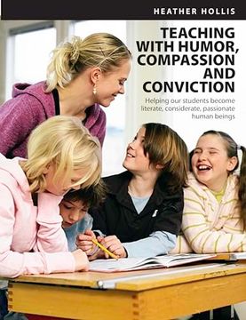 portada Teaching With Humor, Compassion, and Conviction: Helping our Students Become Literate, Considerate, Passionate Human Beings (in English)