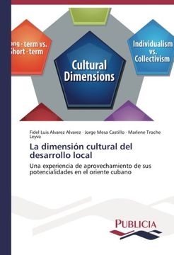 portada La dimensión cultural del desarrollo local: Una experiencia de aprovechamiento de sus potencialidades en el oriente cubano (Spanish Edition)