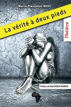 portada La vérité à deux pieds: Théâtre (en Francés)