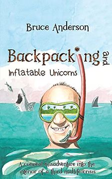 portada Backpacking and Inflatable Unicorns: A Comical Misadventure Into the Interior of a Third Midlife Crisis (in English)