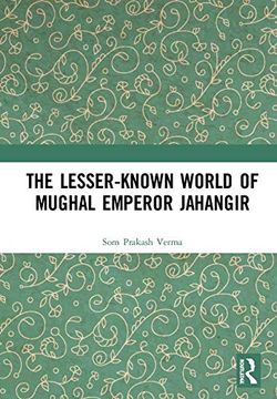 portada The Lesser-Known World of Mughal Emperor Jahangir (en Inglés)