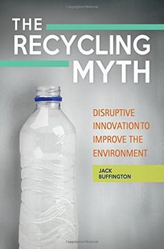 portada The Recycling Myth: Disruptive Innovation to Improve the Environment