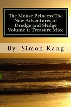 portada The Mouse Princess:The New Adventures of Dredge and Sledge Volume 1: Treasure Mice: This year, the hunt for treasure is on!