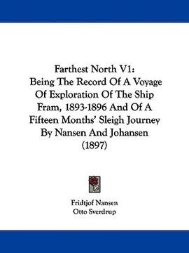 portada farthest north v1: being the record of a voyage of exploration of the ship fram, 1893-1896 and of a fifteen months' sleigh journey by nan