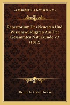 portada Repertorium Des Neuesten Und Wissenswurdigsten Aus Der Gesammten Naturkunde V3 (1812) (en Alemán)
