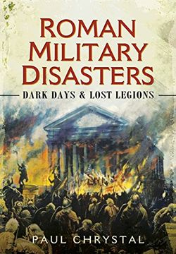 portada Roman Military Disasters: Dark Days and Lost Legions (en Inglés)