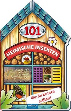 portada Trötsch Buch in Hausform 101 Heimische Insekten von a bis z, die du Kennen Solltest: Kinderbuch Sachbuch Insektenbuch (Erstes Wissen) (en Alemán)
