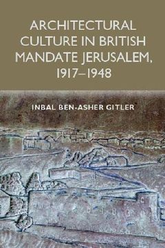 portada Architectural Culture in British-Mandate Jerusalem, 1917-1948 (in English)