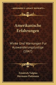 portada Amerikanische Erfahrungen: Winke Und Warnungen Fur Auswanderungslustige (1847) (in German)