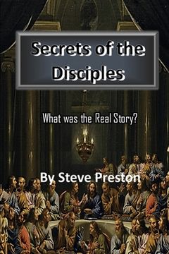 portada Secrets of the Disciples: What was the Real Story? (en Inglés)