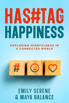 portada Hashtags to Happiness: Exploring Mindfulness in a Connected World (in English)