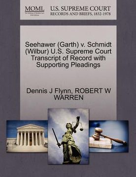 portada seehawer (garth) v. schmidt (wilbur) u.s. supreme court transcript of record with supporting pleadings (en Inglés)