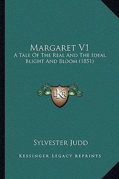 portada margaret v1: a tale of the real and the ideal, blight and bloom (1851) (en Inglés)
