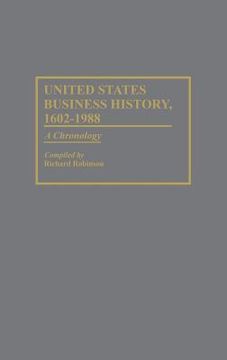 portada United States Business History, 1602-1988: A Chronology (en Inglés)