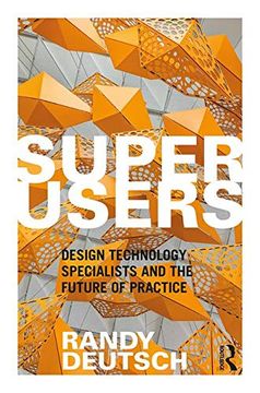 portada Superusers: Design Technology Specialists and the Future of Practice 