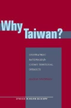 portada Why Taiwan? Geostrategic Rationales for China's Territorial Integrity (Studies in Asian Security) (en Inglés)